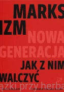 Marksizm. Nowa generacja. Jak z nim walczyć? -  Mike Gonzalez, Katharine Gorka
