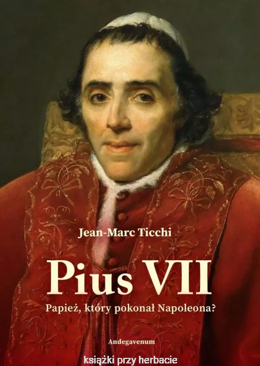 Pius VII. Papież, który pokonał Napoleona_ksiegarniaksiazkiprzyherbacie.jpg