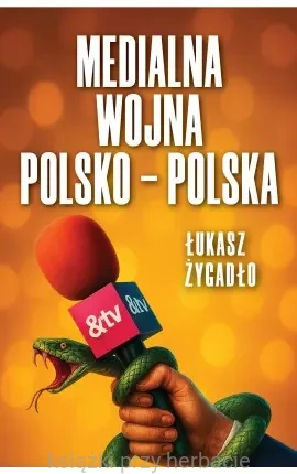 Medialna wojna polsko-polska_łukasz żygadło_ksiegarniaksiazkiprzyherbacie.jpg