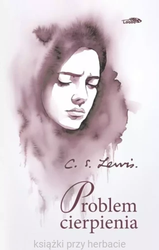 problem cierpienia_c.s. lewis_ksiegarniaksiazkiprzyherbacie.jpg