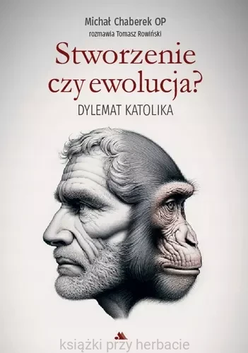 Stworzenie czy ewolucja  Dylemat katolika_ksiegarniaksiazkiprzyherbacie.jpg