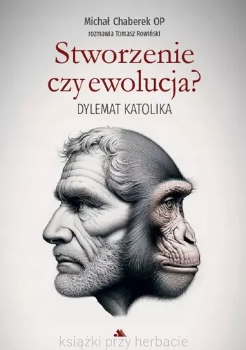 Stworzenie czy ewolucja  Dylemat katolika_ksiegarniaksiazkiprzyherbacie.jpg