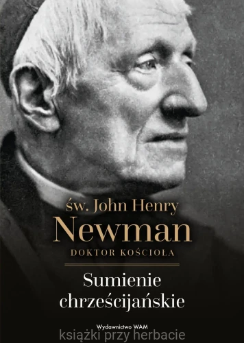 sumienie chrześcijańskie_john henry nwman_ksiegarniaksiazkiprzyherbacie.jpg