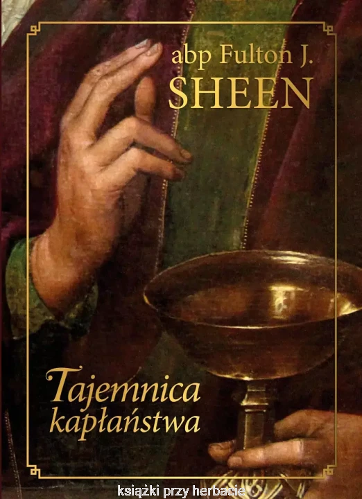 Tajemnica kapłaństwa_fulton j. sheen_ksiegarniaksiazkiprzyherbacie.jpg