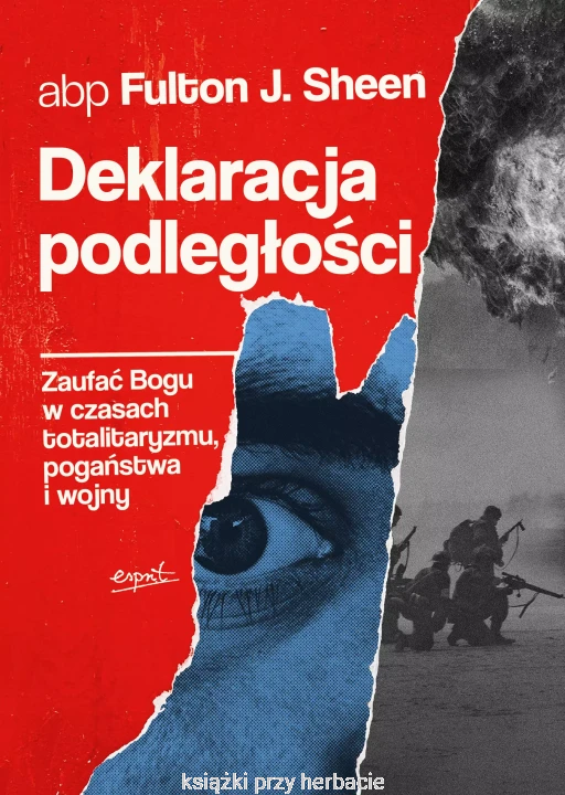 Deklaracja podległości. Zaufać Bogu w czasach totalitaryzmu, pogaństwa i wojny_fulton j. sheen_ksiegarniaksiazkiprzyherbacie.jpg