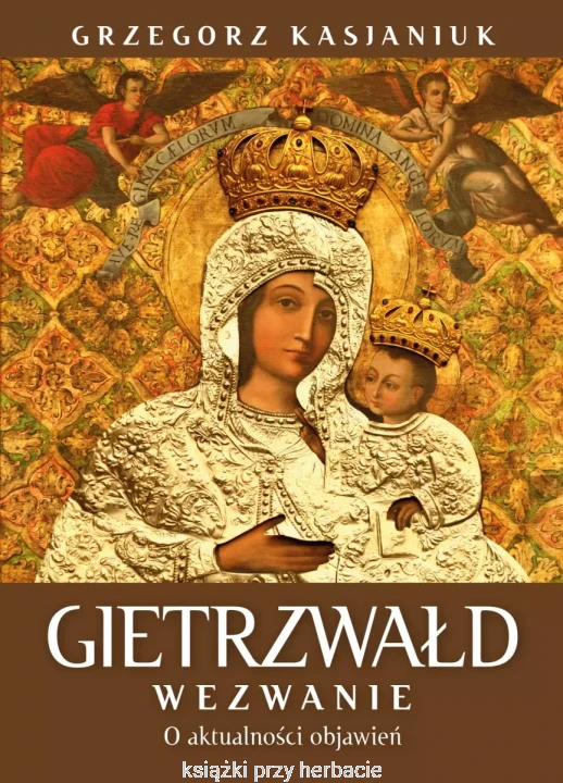 Gietrzwałd. Wezwanie. O aktualnosci przesłania_kasjaniuk_ksiegarniaksiazkiprzyherbacie.jpg