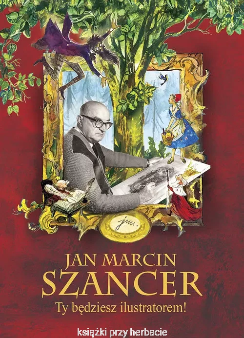 Jan Marcin Szancer. Ty będziesz ilustratorem_ksiegarniaksiazkiprzyherbacie.jpg