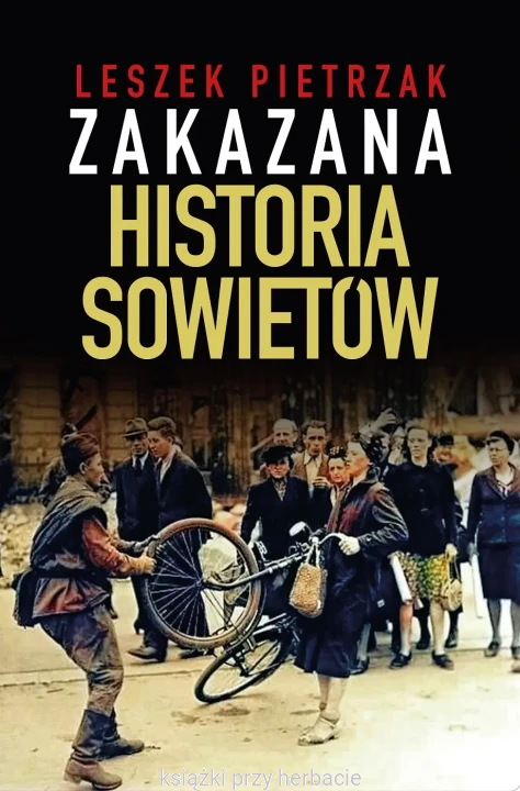 Zakazana Historia Sowietów_leszek pietrzak_ksiegarniaksiazkiprzyherbacie.jpg