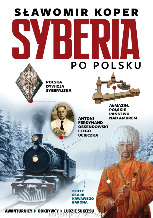 Syberia po polsku. Odkrywcy, biznesmenni, ludzie sukcesu_sławomir koper_ksiegarniaksiazkiprzyhebracie.jpg