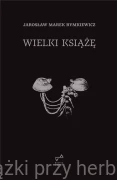 Wielki książę - Jarosław Marek Rymkiewicz
