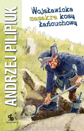 Wojsławicka masakra kosą łańcuchową_andrzej pilipiuk_ksiegarniaksiazkiprzyherbacie.jpg