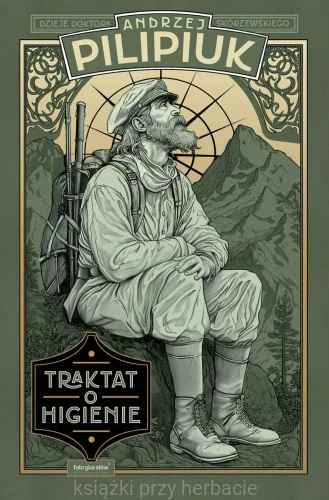Traktat o higienie. Z dziejów dra Skórzewskiego wydanie specjalne 2_andrzej pilipiuk_ksiegarniaksiazkiprzyherbacie.jpg