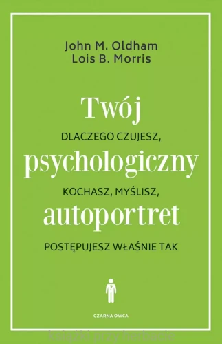 Twój psychologiczny autoportret. Dlaczego czujesz, kochasz, myślisz, postępujesz właśnie tak_oldham_moris_ksiegarniaksiazkiprzyherbacie.jpg