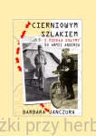 Cierniowym szlakiem. Z piekła Kołymy do Armii Andersa - Barbara Krystyna Janczura