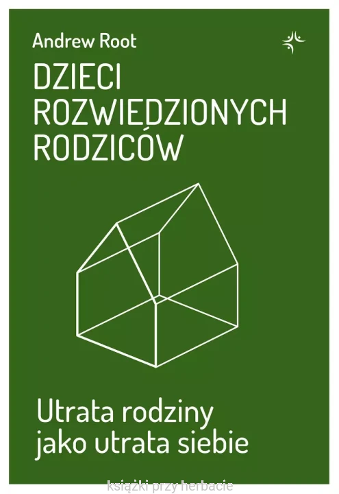 Dzieci rozwiedzionych rodziców. Utrata rodziny jako utrata siebie_root_ksiegarniaksiazkiprzyherbacie.jpg