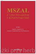 Mszał z Lekcjonarzem i komentarzami. Tom 1. Okres Adwentu. Okres Narodzenia Pańskiego
