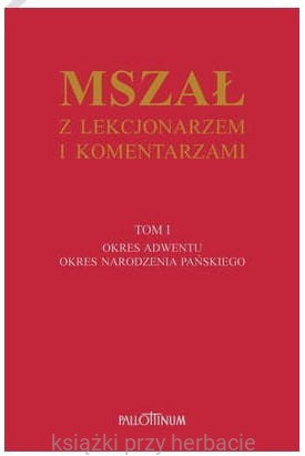 Mszał z Lekcjonarzem ikomentarzami. Tom 1_Pallottinum_ksiegarniaksiazkiprzyherbacie.jpg