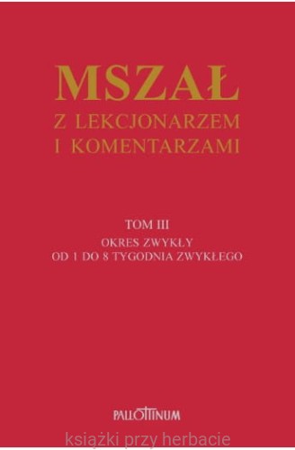 Mszał z Lekcjonarzem ikomentarzami. Tom 3_Pallottinum_ksiegarniaksiazkiprzyherbacie.jpg