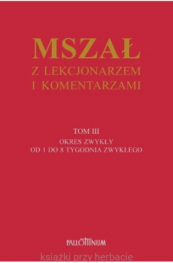 Mszał z Lekcjonarzem ikomentarzami. Tom 3_Pallottinum_ksiegarniaksiazkiprzyherbacie.jpg