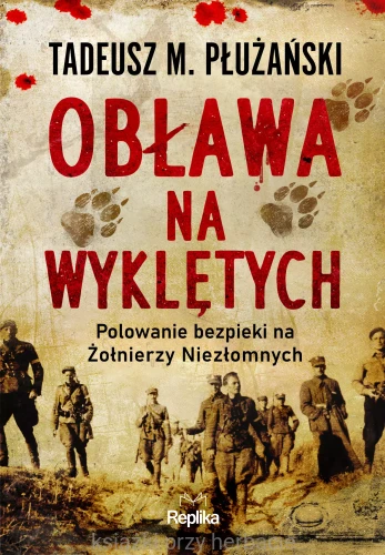 Obława na Wyklętych. Polowanie bezpieki na Żołnierzy Niezłomnych_ksiegarniaksiazkiprzyherbacie.jpg