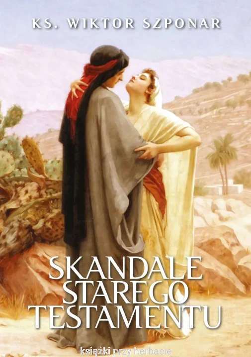 Skandale Starego Testamentu_ks. wiktor szonar_ksiegarniaksiazkiprzyherbacie.jpg
