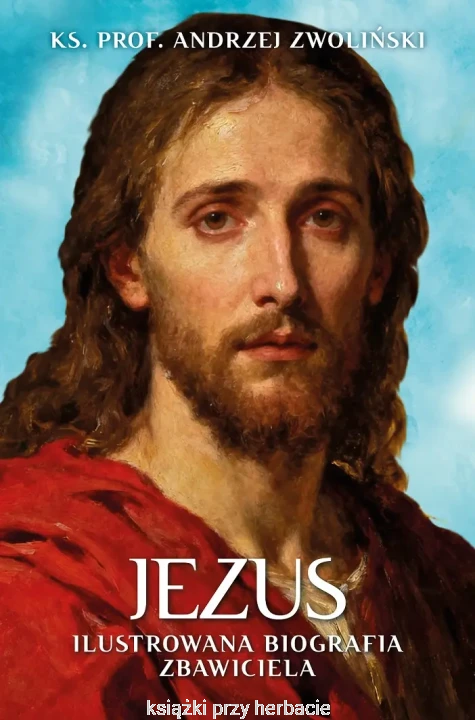 Jezus. Ilustrowana Biografia Zbawiciela_andrzej zwoliński_ksiegarniaksiazkiprzyherbacie.jpg