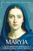 Maryja. Ilustrowana biografia Najświętszej Maryi Panny - ks. Andrzej Zwoliński
