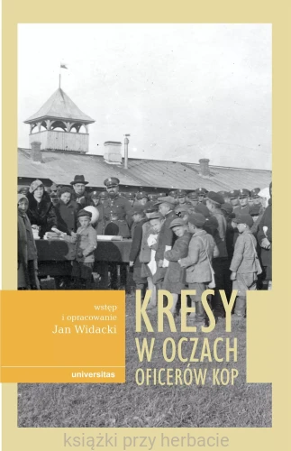 Kresy w oczach oficerów KOP_ksiegarniaksiazkiprzyherbacie.jpg