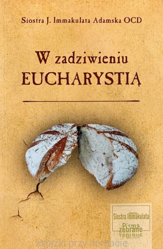 W zadziwieniu Eucharystią_adamska_ksiegarniaksiazkiprzyherbacie.jpg