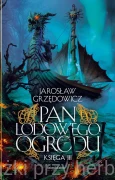 Pan Lodowego Ogrodu. Księga 3 - Jarosław Grzędowicz
