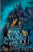 Pan Lodowego Ogrodu. Księga 4 - Jarosław Grzędowicz