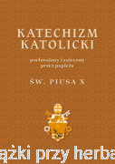 Katechizm Katolicki pochwalony i zalecony przez św. Piusa X