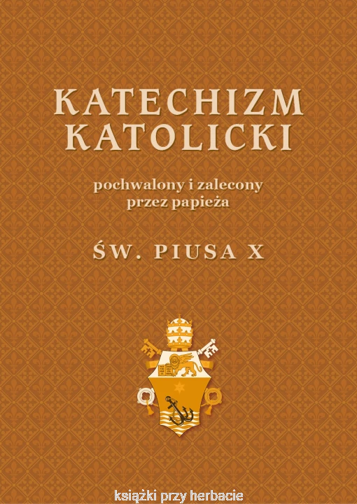 Katechizm Katolicki pochwalony i zalecony przez św. Piusa X_ksiegarniaksiazkiprzyherbacie.jpg