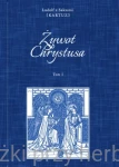 Żywot Chrystusa. Tom 1 - Ludolf z Saksoni Kartuz