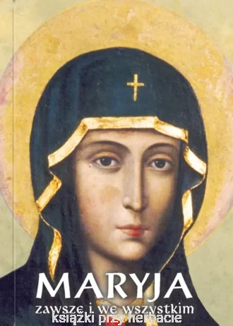 Maryja zawsze i we wszystkim_rafał kalinowski_ksiegarniaksiazkiprzyherbacie.jpg