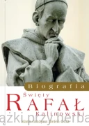 Święty Rafał Kalinowski. Biografia - Maria Grażyna Zieleń OCD