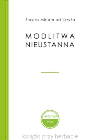 Modlitwa nieustanna_miriam od krzyża_ksiegarniaksiazkiprzyherbacie.jpg