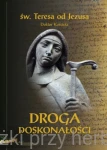 Droga doskonałości (wyd. krytyczne) - św. Teresa od Jezusa Doktor Kościoła