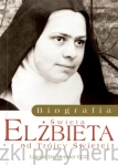 Elżbieta od Trojcy Świętej. Biografia - Conrad De Meester OCD