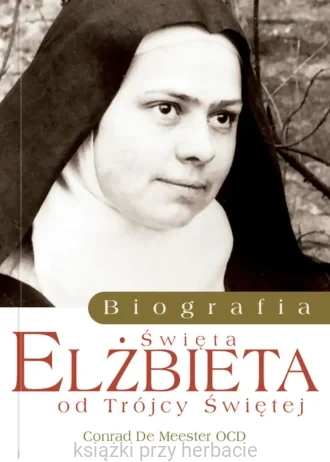 Św. Elżbieta od Trojcy Świętej. Biografia_conrad de meester_ksiegarniaksiazkiprzyherbacie.jpg