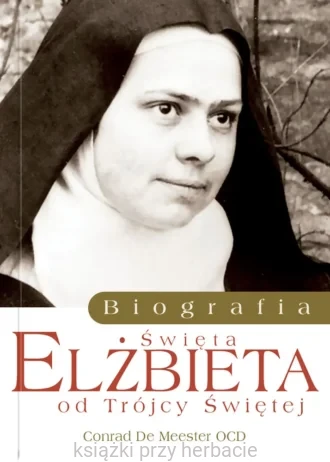 Św. Elżbieta od Trojcy Świętej. Biografia_conrad de meester_ksiegarniaksiazkiprzyherbacie.jpg