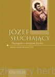 Józef słuchający. Ewangelie o św. Józefie - Román Llamas Martínez OCD