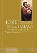 Józef słuchający. Ewangelie o św. Józefie - Román Llamas Martínez OCD