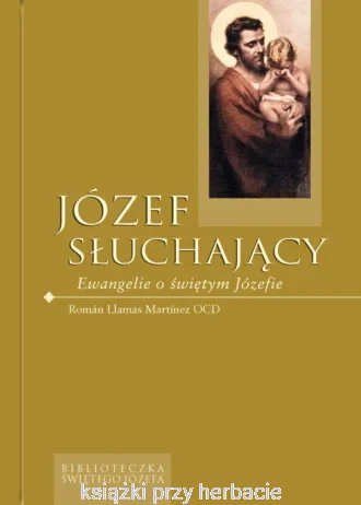 Józef słuchający. Ewangelie o św. Józefie_ksiegarniaksiazkiprzyherbacie.jpg