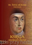 Księga mojego życia - św. Teresa od Jezusa Doktor Kościoła (wydanie podręczne)