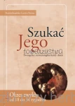 Szukać Jego towarzystwa 4. Ewangelia i rozważania na każdy dzień od 18 do 34 tygodnia zwykłego. Karmelitańska Lectio Divina 