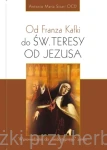Od Franza Kafki do św. Teresy od Jezusa. Wprowadzenie do "niedostępnego" zamku - Antonio Maria Sicari OCD