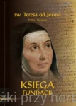 Księga fundacji (wyd. krytyczne) - św. Teresa od Jezusa Doktor Kościoła