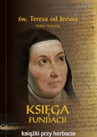 Księga fundacji_wyd. krytyczne_teresa od jezusa_ksiegarniaksiazkiprzyherbacie.jpg