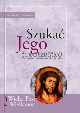 Szukać Jego towarzystwa (2). Ewangelia i rozważania na każdy dzień_Wielki Post i Wielkanoc_ksiegarniaksiazkiprzyherbacie.jpg